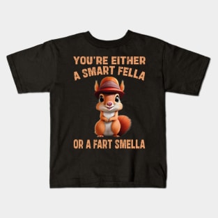 you're either a smart fella or a fart smella Kids T-Shirt